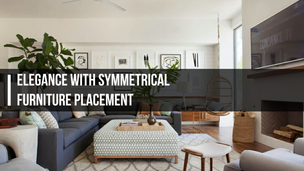 Elegance With Symmetrical Furniture Placement
